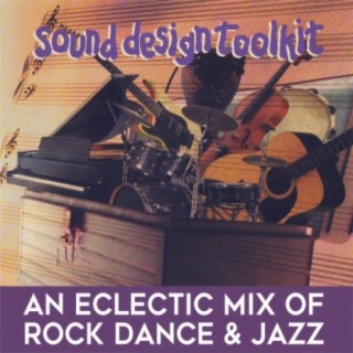 Sound Design Toolkit: An Eclectic Mix of Rock, Dance & Jazz