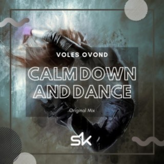 Calm Down & Dance