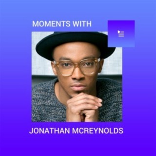 Moments With Jonathan McReynolds