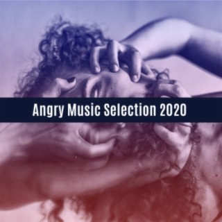 ANGRY MUSIC SELECTION 2020