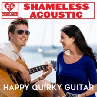Shameless Acoustic: Happy Quirky Guitar