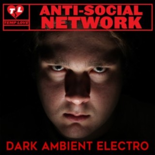 Anti-Social Network: Dark Ambient Electro