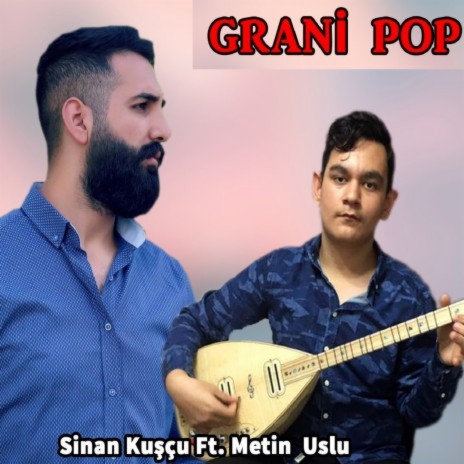 Pop Grani ft. Sinan Kuşçu | Boomplay Music