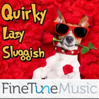 Quirky: Lazy Sluggish