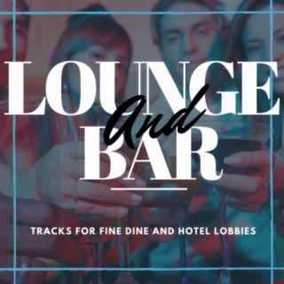 Lounge and Bar: Tracks for Fine Dine and Hotel Lobbies