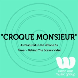 Croque-Monsieur (As Featured in the iPhone 6s "Timer - Behind the Scenes" Video) - Single