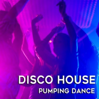 Disco House: Pumping Dance Music