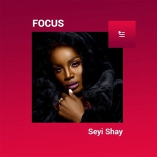 Focus: Seyi Shay | Boomplay Music
