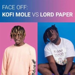 Face Off: Kofi Mole Vs Lord Paper | Boomplay Music