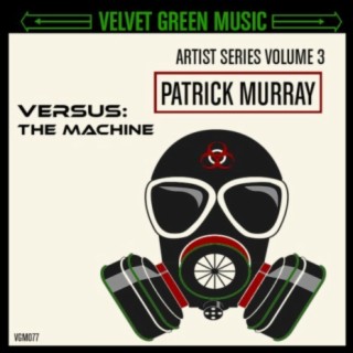 Artist Series, Vol. 3: Patrick Murray - Versus the Machine
