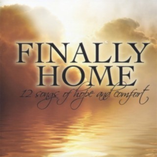 Finally Home - 12 Songs of Hope & Comfort