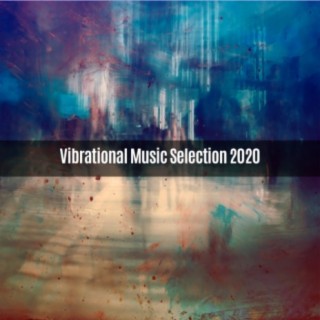 VIBRATIONAL MUSIC SELECTION 2020