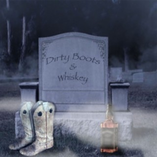 Dirty Boots & Whiskey