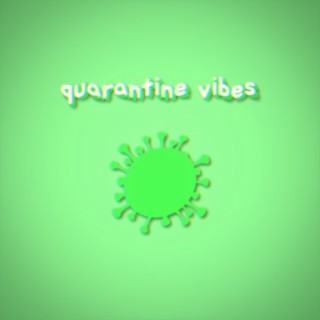 Quarantine Vibes