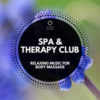 Spa & Therapy Club: Relaxing Music for Body Massage