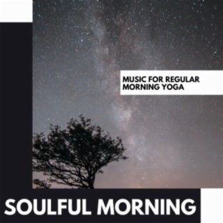 Soulful Morning: Music for Regular Morning Yoga