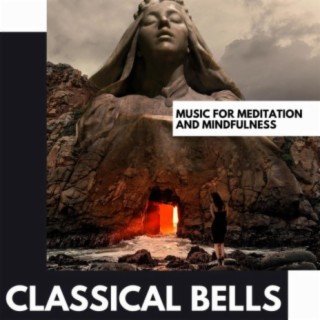 Classical Bells: Music for Meditation and Mindfulness