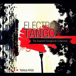 Electro Tango: The Essential Songbook Collection