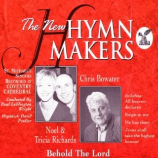 The New Hymn Makers - Behold The Lord (feat. Noel & Tricia Richards and Chris Bowater)
