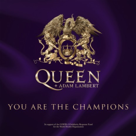 You Are The Champions (In Support Of The Covid-19 Solidarity Response Fund) ft. Adam Lambert | Boomplay Music