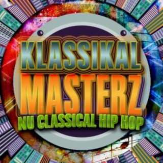 Klassikal Masterz: Nu Classical Hip Hop