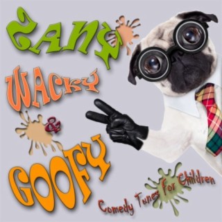 Zany, Wacky & Goofy: Comedy Tunes for Children