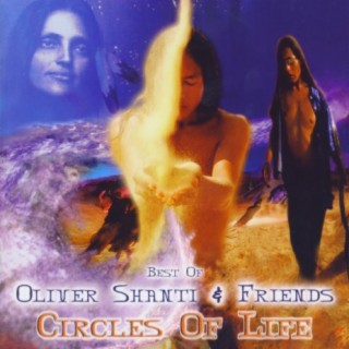 Best Of Oliver Shanti & Friends: Circles Of Life