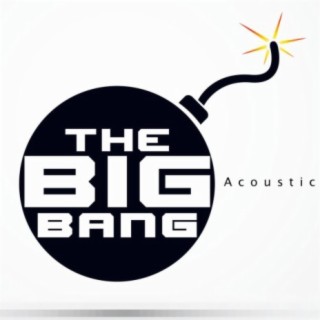 The Big Bang (Acoustic Version) As Featured in Mob Wives