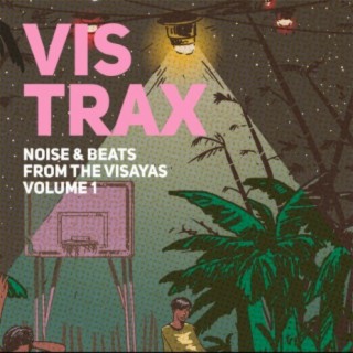 Vis Trax: Noise and Beats from the Visayas, Vol.1