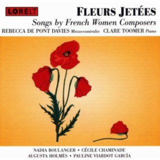 Fleurs Jetees Songs by French Women Composers