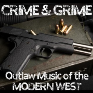 Crime & Grime: Outlaw Music of the Modern West