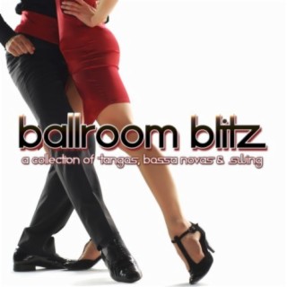 Ballroom Blitz: A Collection of Tangos, Bossa Novas & Swing