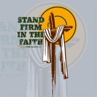 Stand Firm in the Faith