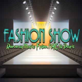 Fashion Show: Runway Music from NYC to Paris