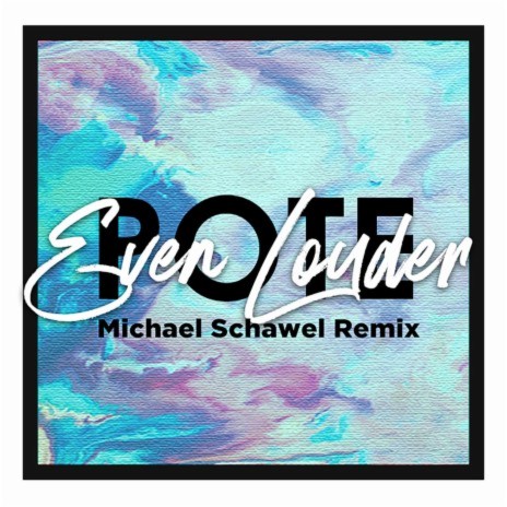 Even Louder (Michael Schawel Remix) ft. Michael Schawel