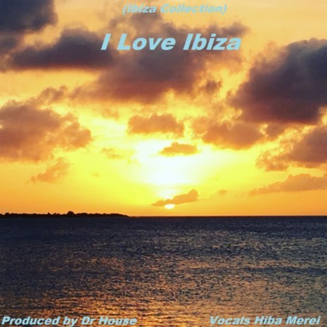 I Love Ibiza | Boomplay Music