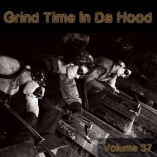 Grind Time In Da Hood Vol, 37