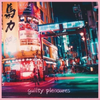 Guilty Pleasures