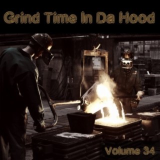Grind Time In Da Hood Vol, 34