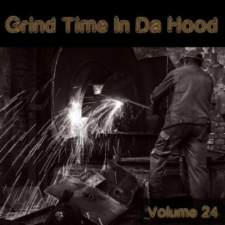 Grind Time In Da Hood Vol, 24