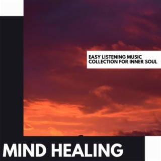 Mind Healing: Easy Listening Music Collection for Inner Soul