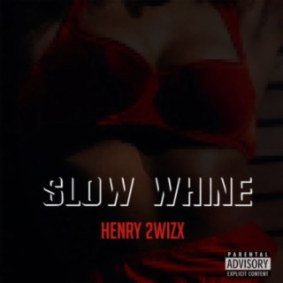 Slow Whine