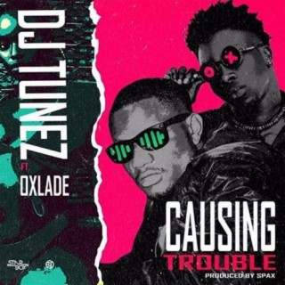 Causing Trouble ft. Oxlade lyrics | Boomplay Music