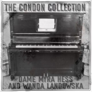 The Condon Collection: Dame Myra Hess and Wanda Landowska