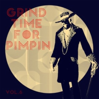 Grind Time For Pimpin Vol, 6