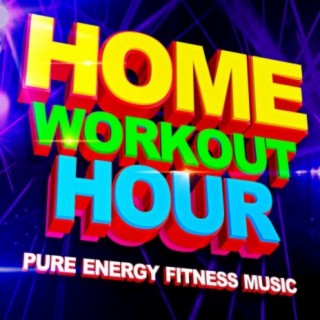 Home Workout Hour - Pure Energy Fitness Music