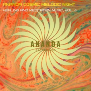 Ananda Cosmic Melodic Night : Healing and Meditation Music, Vol. 4