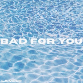 Bad For You