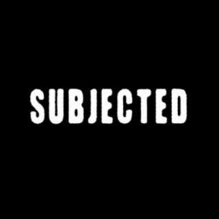 Subjected