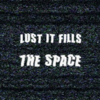 Lust It Fills The Space EP